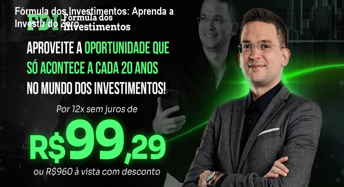 Fórmula dos Investimentos: Aprenda a Investir do Zero 1 Fórmula dos Investimentos: Aprenda a Investir do Zero