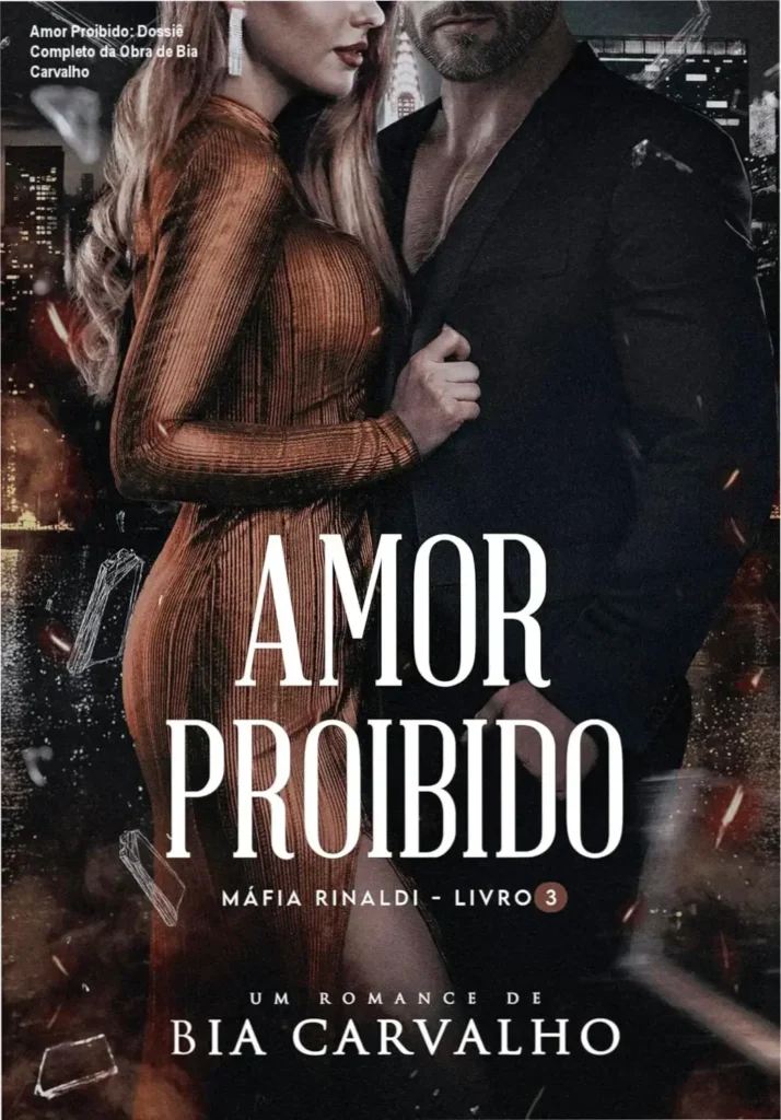Amor Proibido: Dossiê Completo da Obra de Bia Carvalho 1 Capa do eBook Amor Proibido da série Máfia Rinaldi de Bia Carvalho