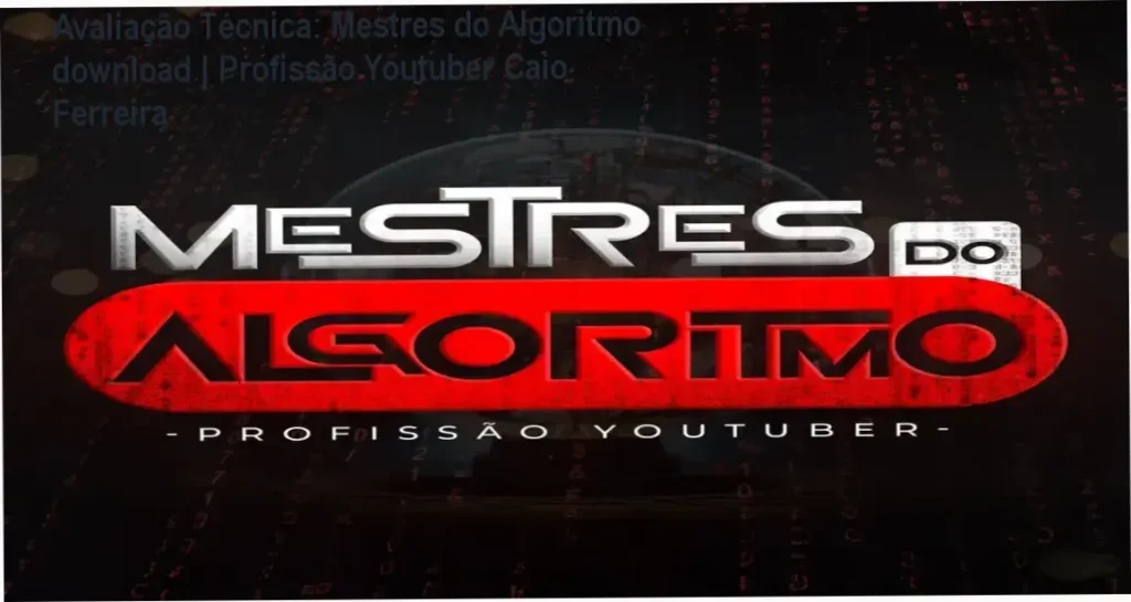 Avaliação Técnica: Mestres do Algoritmo download | Profissão Youtuber Caio Ferreira 1 Guia explicativo sobre o produto digital Mestres do Algoritmo download | Profissão Youtuber Caio Ferreira