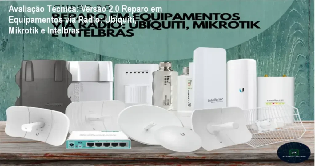Guia explicativo sobre o produto digital Versão 2.0 Reparo em Equipamentos via Rádio: Ubiquiti, Mikrotik e Intelbras