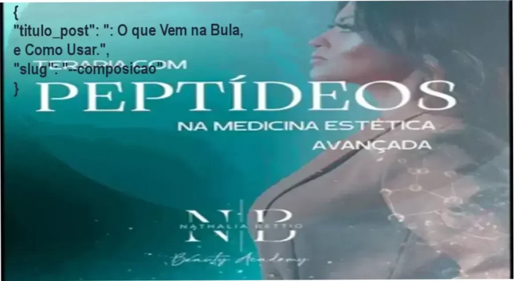 { "titulo_post": ": O que Vem na Bula, e Como Usar.", "slug": "--composicao" } 1 Guia explicativo sobre o produto digital Dra Nathalia Bettio TERAPIA COM PEPTÍDEOS NA MEDICINA ESTÉTICA AVANÇADA