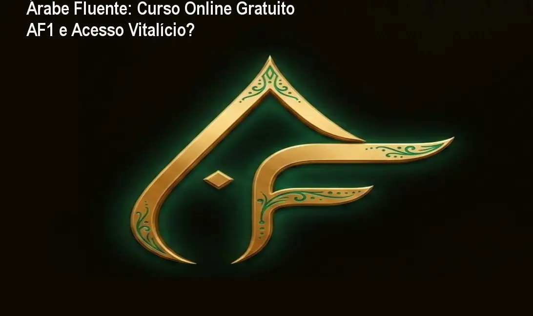 Árabe Fluente: Curso Online Gratuito AF1 e Acesso Vitalício? 1 Árabe Fluente: Curso Online Gratuito AF1 e Acesso Vitalício?