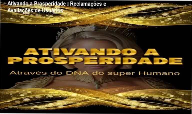 Ativando a Prosperidade - DNA do Super Humano reclamações, avaliações e reputação