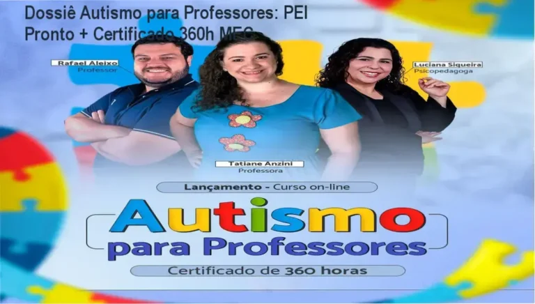 Dossiê Autismo para Professores: PEI Pronto + Certificado 360h MEC 16 Autismo para Professores Tia Tati cronograma 360 horas e dedicação necessária
