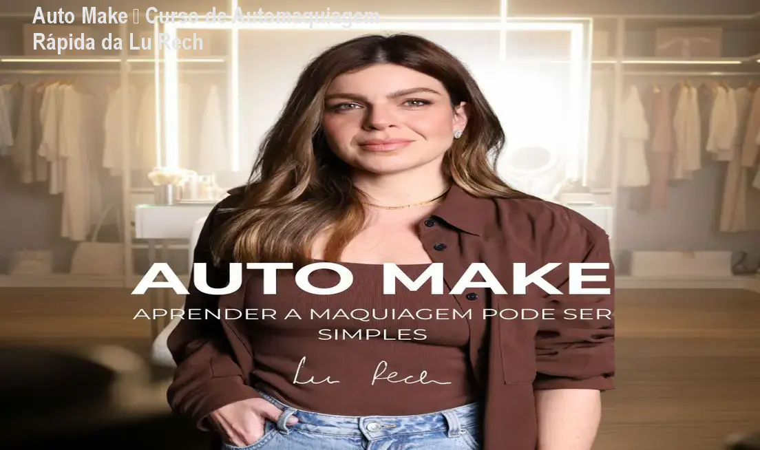 Auto Make – Curso de Automaquiagem Rápida da Lu Rech 1 Auto Make – Curso de Automaquiagem Rápida da Lu Rech