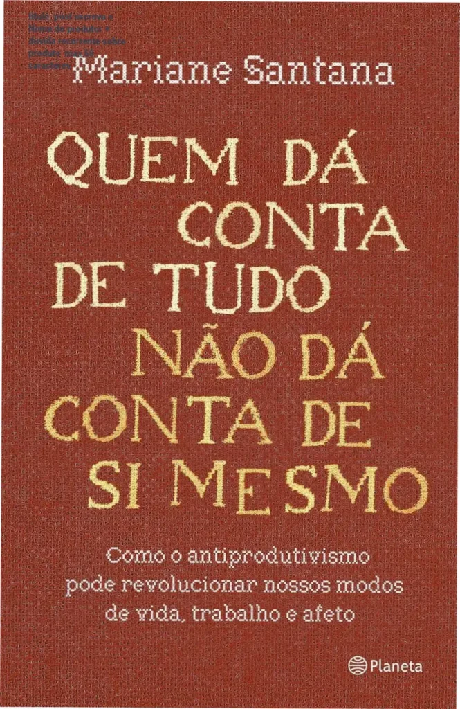 titulo_post escreva o Nome do produtor + duvida recorrente sobre produto max 60 caracteres 1 Capa do livro Quem dá conta de tudo não dá conta de si mesmo sobre uma mesa de madeira