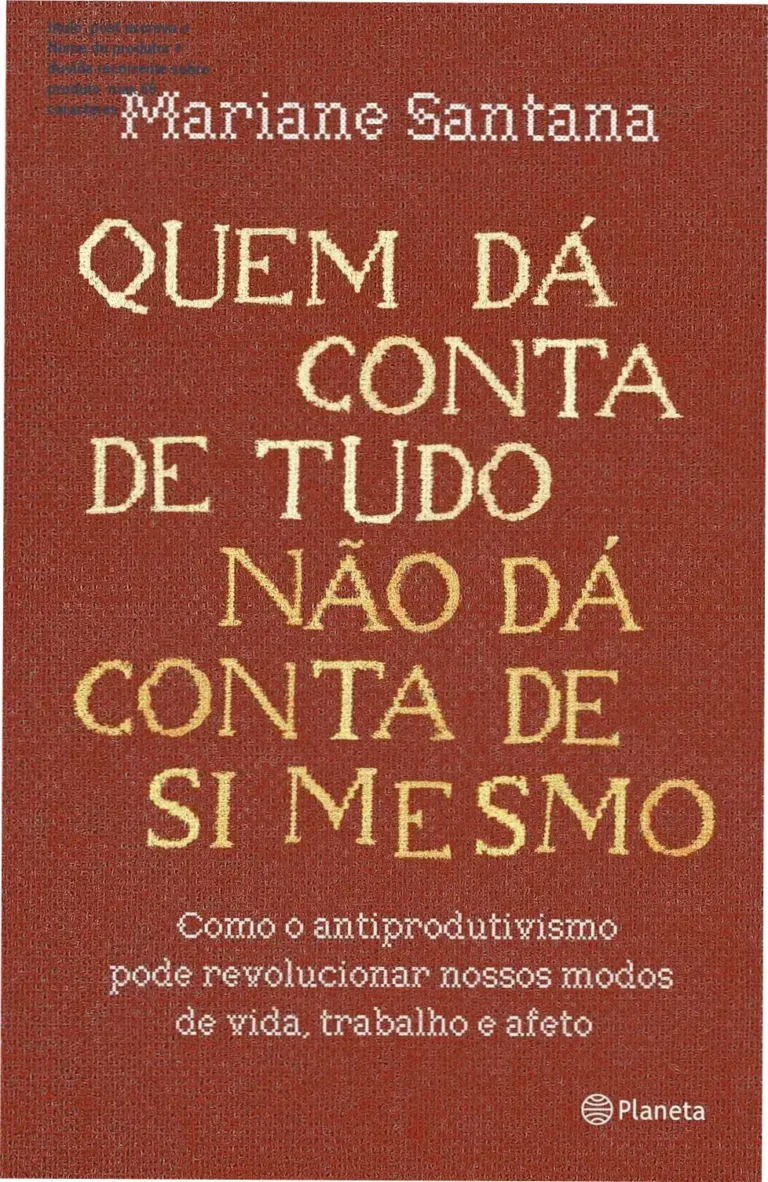 titulo_post escreva o Nome do produtor + duvida recorrente sobre produto max 60 caracteres 9 Capa do livro Quem dá conta de tudo não dá conta de si mesmo sobre uma mesa de madeira