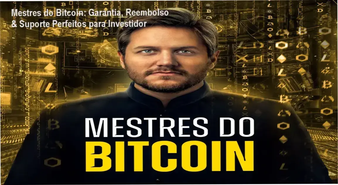 Mestres do Bitcoin: Garantia, Reembolso & Suporte Perfeitos para Investidor 1 Conteúdo completo sobre investir Bitcoin com garantia e suporte dedicado