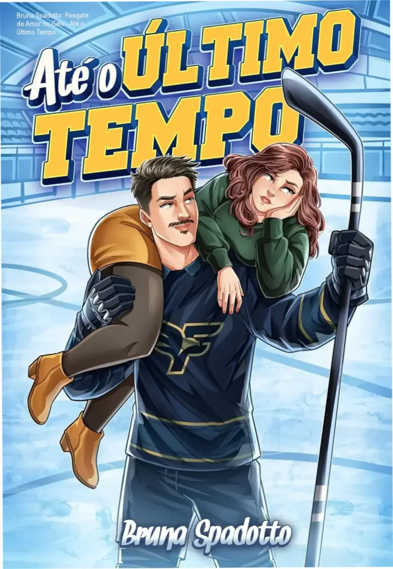 Bruna Spadotto: Resgate de Amor no Gelo - Até o Último Tempo 18 Romance digital de Até o Último Tempo: capa com personagens do hóquei no gelo Bruna Spadotto
