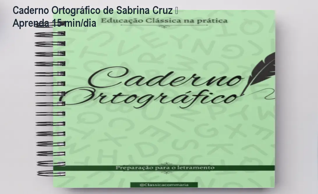 Caderno Ortográfico de Sabrina Cruz – Aprenda 15 min/dia 1 Caderno Ortográfico de Sabrina Cruz – Aprenda 15 min/dia