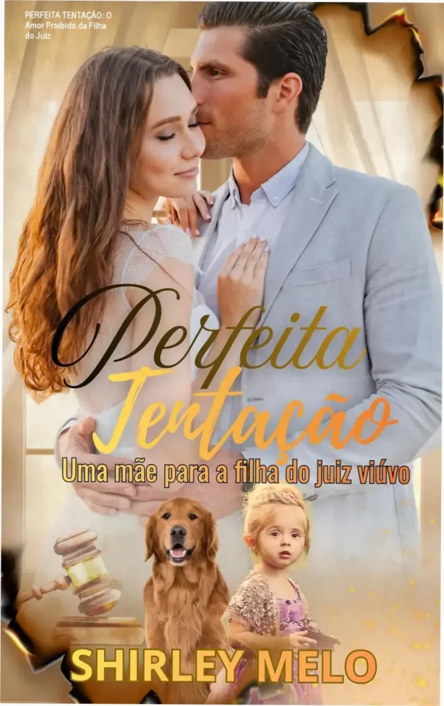 PERFEITA TENTAÇÃO: O Amor Proibido da Filha do Juiz 1 Capa do ebook Perfeita Tentação: Uma Mulher para a Filha do Juiz Viúvo por Shirley Melo, destacando o romance proibido entre Holly e Lucas