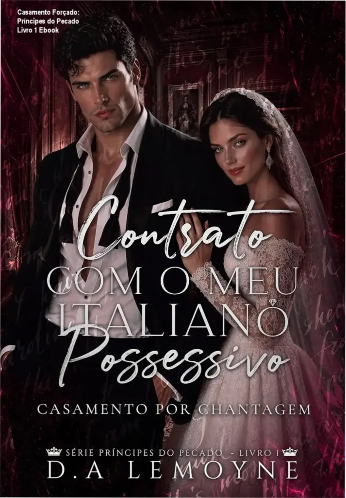 Casamento Forçado: Príncipes do Pecado Livro 1 Ebook 1 Capa do ebook 'Contrato com o meu Italiano Possessivo: Casamento por Chantagem'