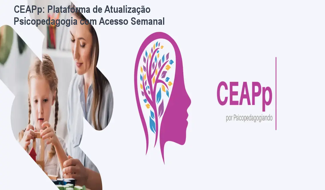 CEAPp: Plataforma de Atualização Psicopedagogia com Acesso Semanal 1 CEAPp: Plataforma de Atualização Psicopedagogia com Acesso Semanal