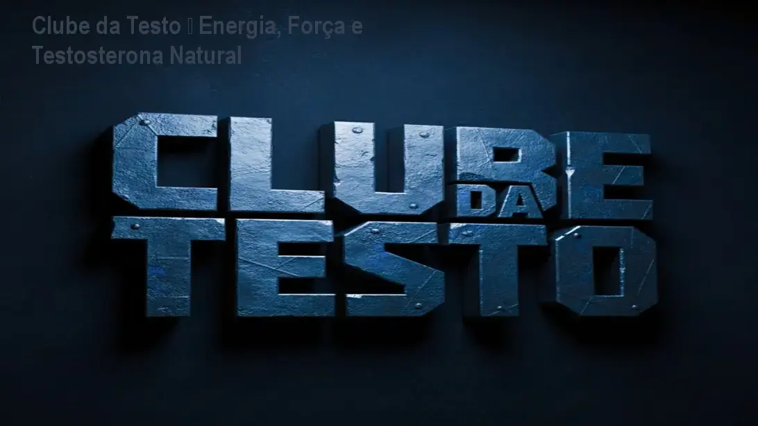 Clube da Testo – Energia, Força e Testosterona Natural 1 Clube da Testo – Energia, Força e Testosterona Natural