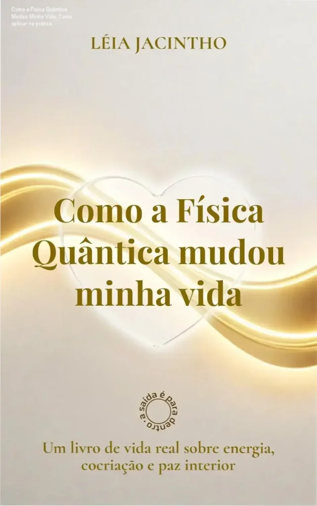 Capa do livro Como a Física Quântica Mudou Minha Vida sobre energia e paz interior