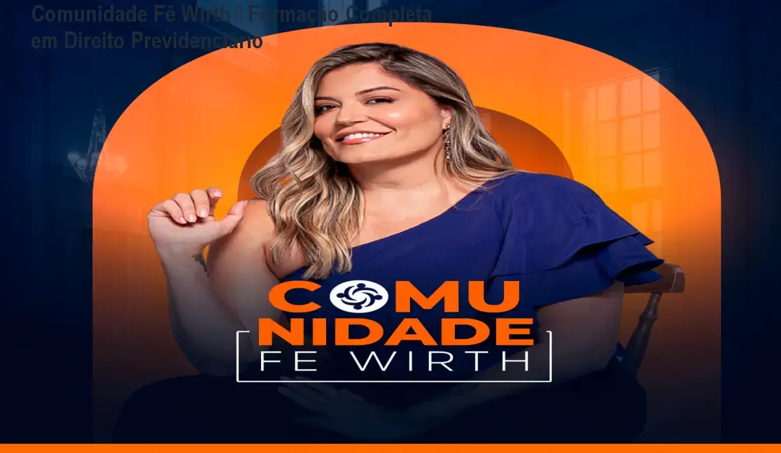 Comunidade Fê Wirth – Formação Completa em Direito Previdenciário 1 Comunidade Fê Wirth – Formação Completa em Direito Previdenciário