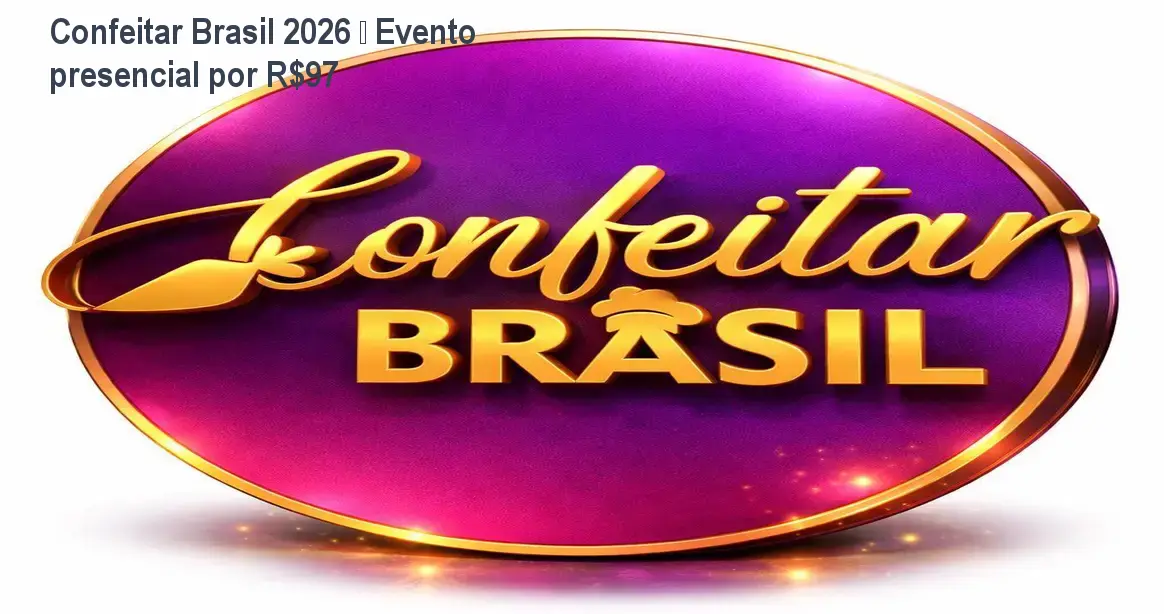Confeitar Brasil 2026 – Evento presencial por R$97 1 Confeitar Brasil 2026 – Evento presencial por R$97