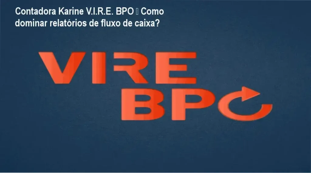 Contadora Karine V.I.R.E. BPO – Como dominar relatórios de fluxo de caixa? 1 Contadora Karine Carvalho apresentando a Masterclass Fluxo de Caixa na Prática em tela de computador