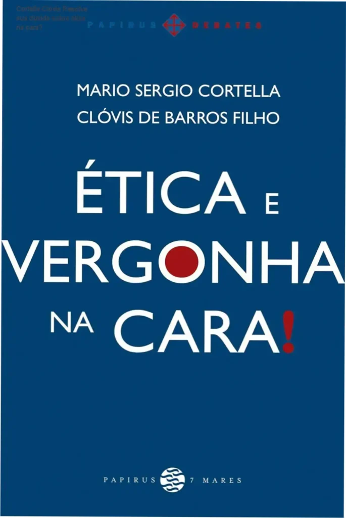 Capa do livro Ética e Vergonha na Cara de Mario Sergio Cortella e Clóvis de Barros Filho