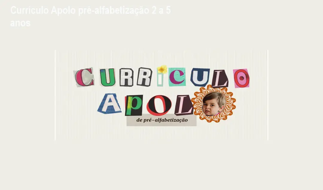 Currículo Apolo pré-alfabetização 2 a 5 anos 1 Currículo Apolo pré-alfabetização 2 a 5 anos