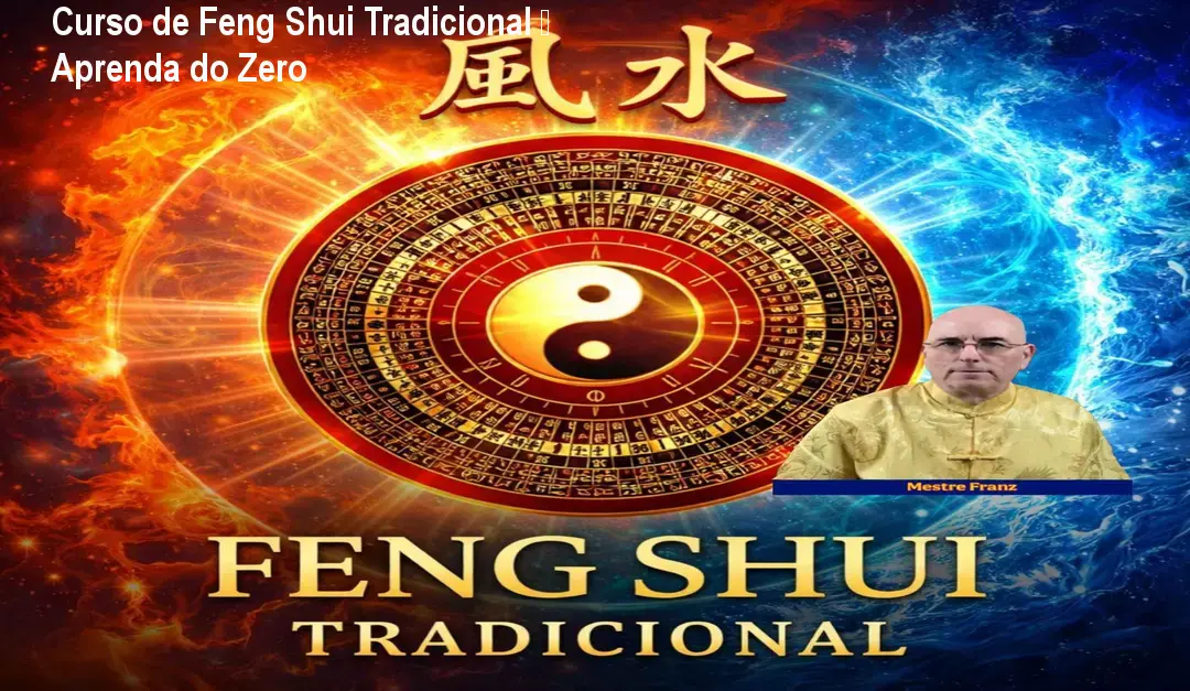 Curso de Feng Shui Tradicional – Aprenda do Zero 1 Curso de Feng Shui Tradicional – Aprenda do Zero