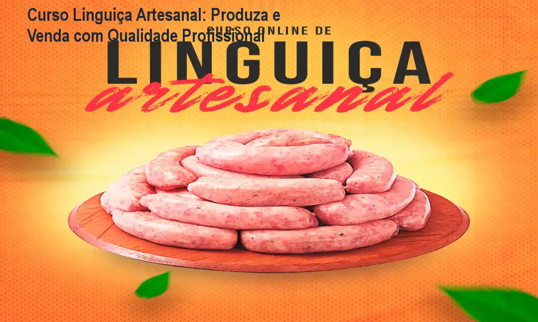 Curso Linguiça Artesanal: Produza e Venda com Qualidade Profissional 1 Curso Linguiça Artesanal: Produza e Venda com Qualidade Profissional