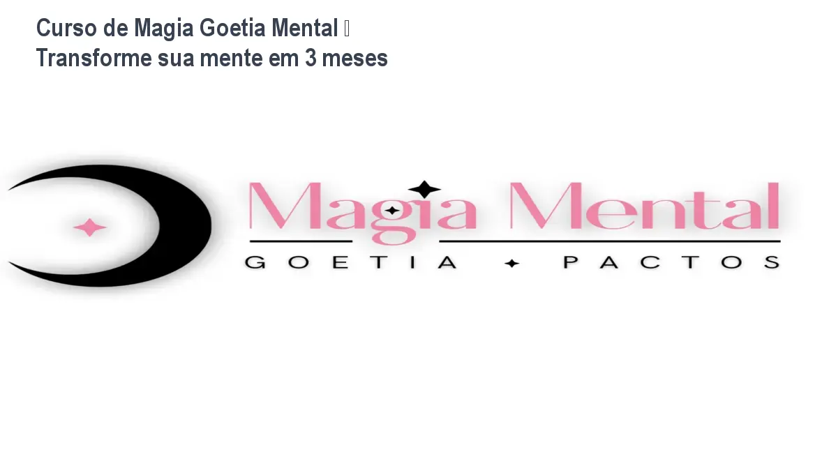 Curso de Magia Goetia Mental – Transforme sua mente em 3 meses 1 Curso de Magia Goetia Mental – Transforme sua mente em 3 meses