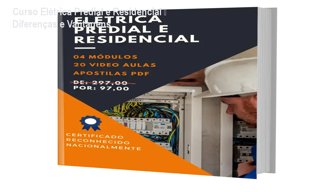 Curso Elétrica Predial e Residencial – Diferenças e Vantagens 1 Curso Elétrica Predial e Residencial – Diferenças e Vantagens
