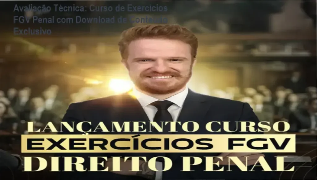 Avaliação Técnica: Curso de Exercícios FGV Penal com Download de Conteúdo Exclusivo 1 Avaliação técnica do Curso de Exercícios FGV Penal com destaque para o treinamento prático em Direito Penal e download direcionado da plataforma