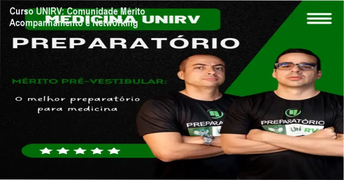 Curso UNIRV: Comunidade Mérito Acompanhamento e Networking 1 Curso Preparatório para a UNIRV da Mérito Acompanhamento Escolar – comunidade de alunos e networking