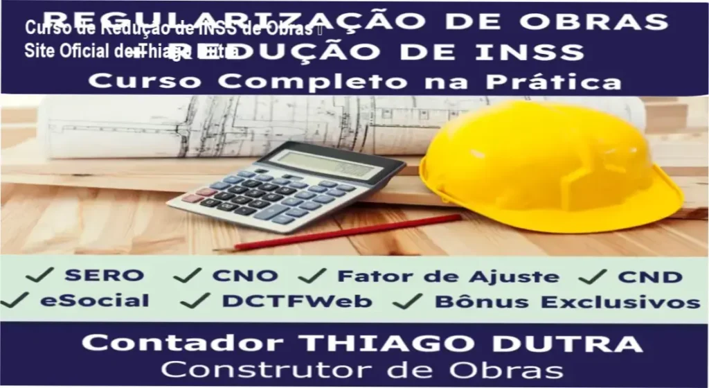 Curso de Redução de INSS de Obras – Site Oficial de Thiago Dutra 1 Curso de Redução de INSS de Obras de Thiago Dutra – página oficial para compra segura