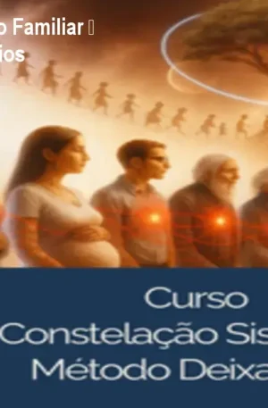 Curso VIP Constelação Familiar – Liberte-se dos Bloqueios