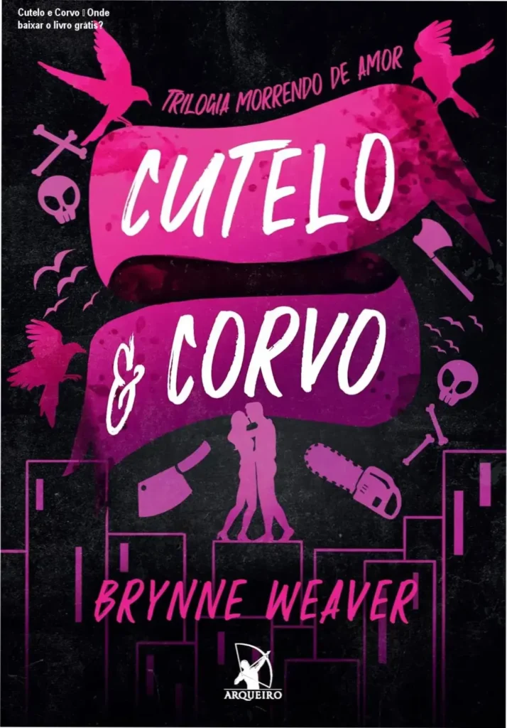 Cutelo e Corvo – Onde baixar o livro grátis? 1 Capa do livro Cutelo e Corvo (Trilogia Morrendo de Amor - Livro 1) exibindo título e autor Brynne Weaver