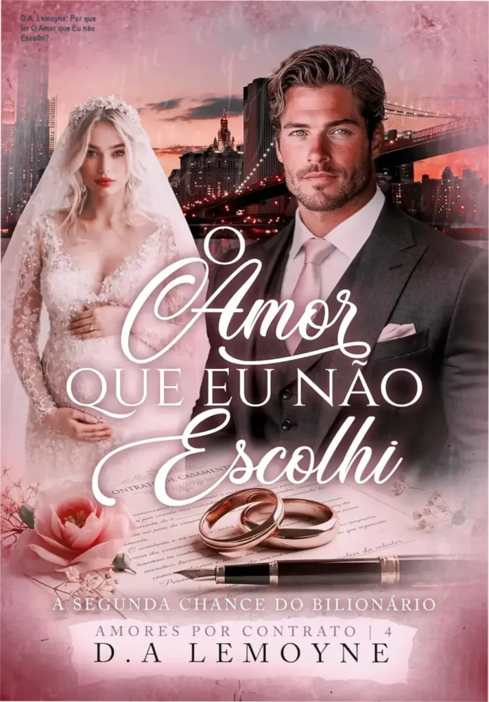 Capa do eBook O Amor que Eu não Escolhi de D.A. Lemoyne, romance de bilionário e paixão proibida.
