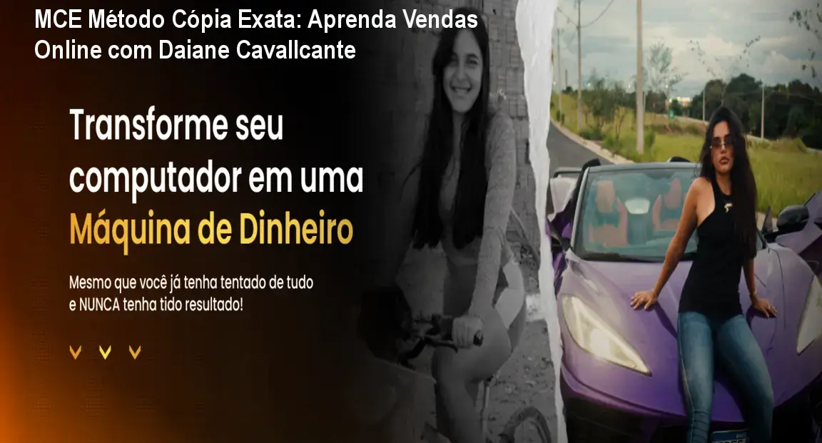 MCE Método Cópia Exata: Aprenda Vendas Online com Daiane Cavallcante 1 MCE Método Cópia Exata: Aprenda Vendas Online com Daiane Cavallcante