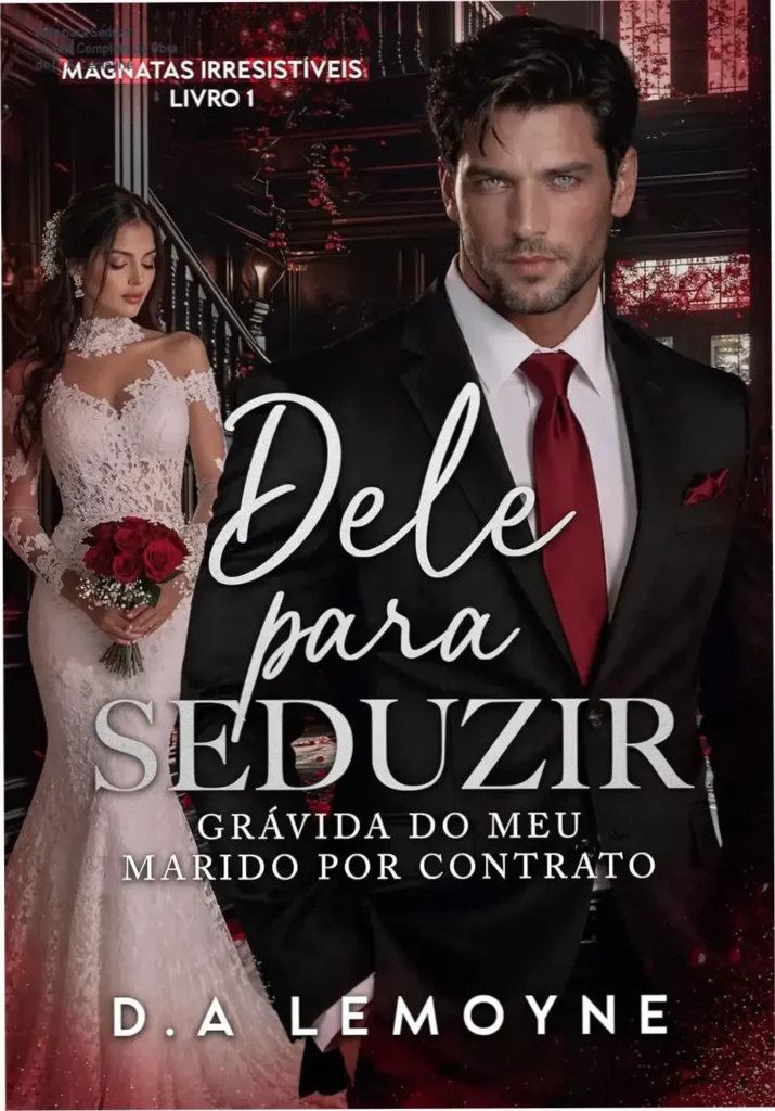Dele para Seduzir: Dossiê Completo da Obra de D. A. Lemoyne 1 Capa digital do eBook Dele para Seduzir: Grávida do meu Marido por Contrato de D. A. Lemoyne