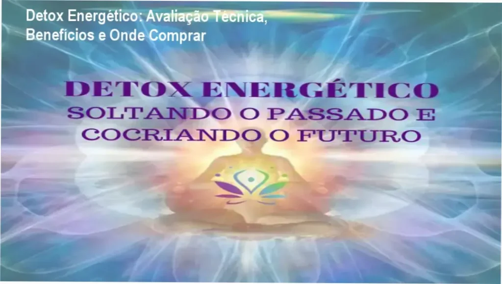 Detox Energético: Avaliação Técnica, Benefícios e Onde Comprar 1 Capa do Detox Energético mostrando energia limpa e meditação guiada