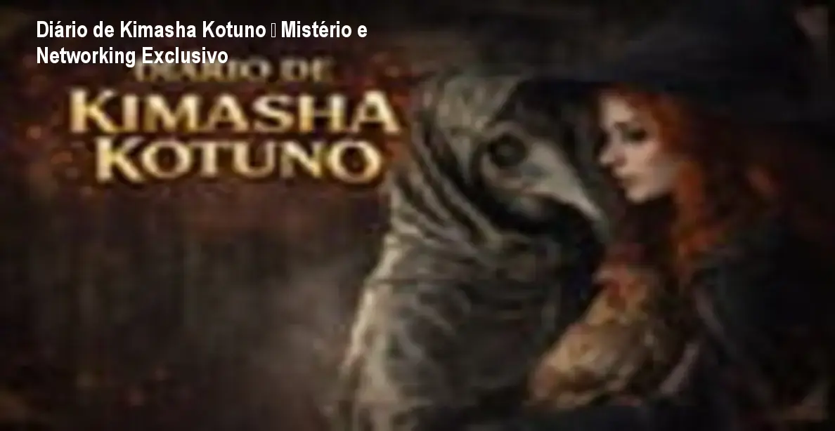 Diário de Kimasha Kotuno – Mistério e Networking Exclusivo 1 Diário de Kimasha Kotuno – Mistério e Networking Exclusivo