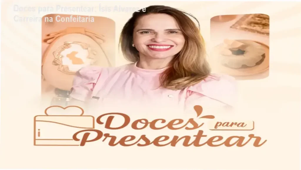 Doces para Presentear de Ísis Alvarez – carreira e aplicação prática na confeitaria