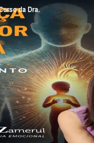 Criança Interior Ferida – Curso da Dra. Elizabeth Zamerul