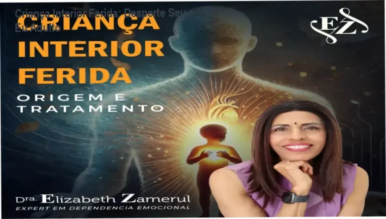 Criança Interior Ferida: Desperte Seu Eu Adulto 12 Dra. Elizabeth Zamerul apresenta o método da Criança Interior Ferida em vídeo de terapia