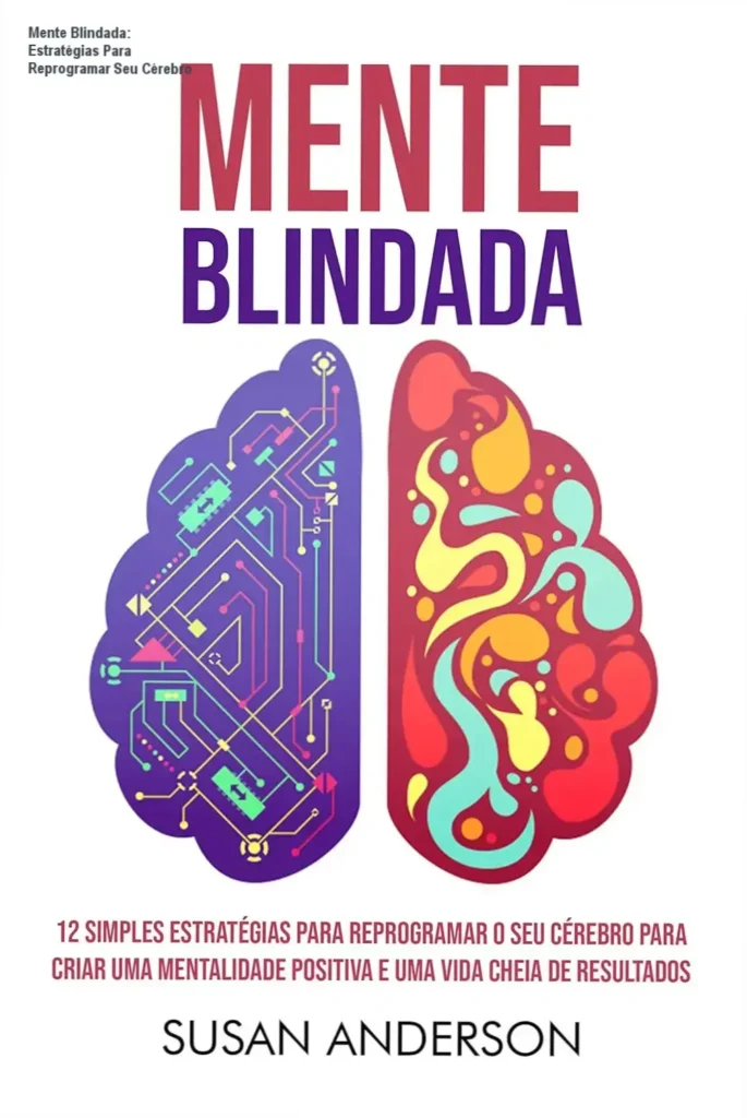 Mente Blindada: Estratégias Para Reprogramar Seu Cérebro 1 Capa digital do livro Mente Blindada com destaque para a estratégia de reprogramação cerebral