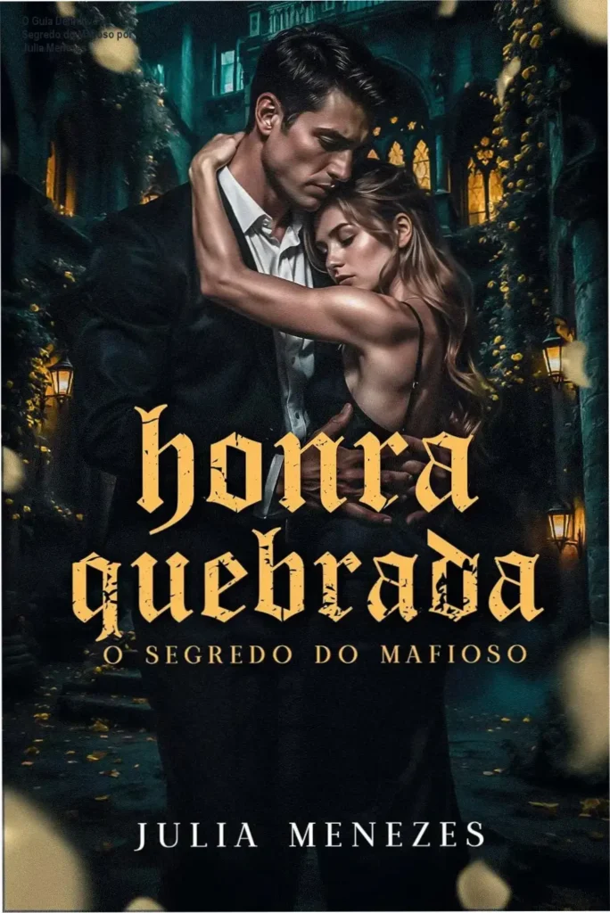 O Guia Definitivo: O Segredo do Mafioso por Julia Menezes 1 Capa intrigante do ebook O Segredo do Mafioso por Julia Menezes, com destaque para a história de Mayla e Alexander Rader na máfia.