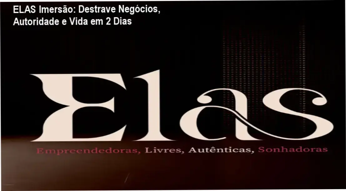 ELAS Imersão: Destrave Negócios, Autoridade e Vida em 2 Dias 1 Foto da ELAS Imersão em São Paulo mostrando networking de mulheres com kit de transformação