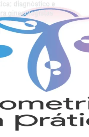 Endometriose na Prática: diagnóstico e tratamento prático para ginecologistas