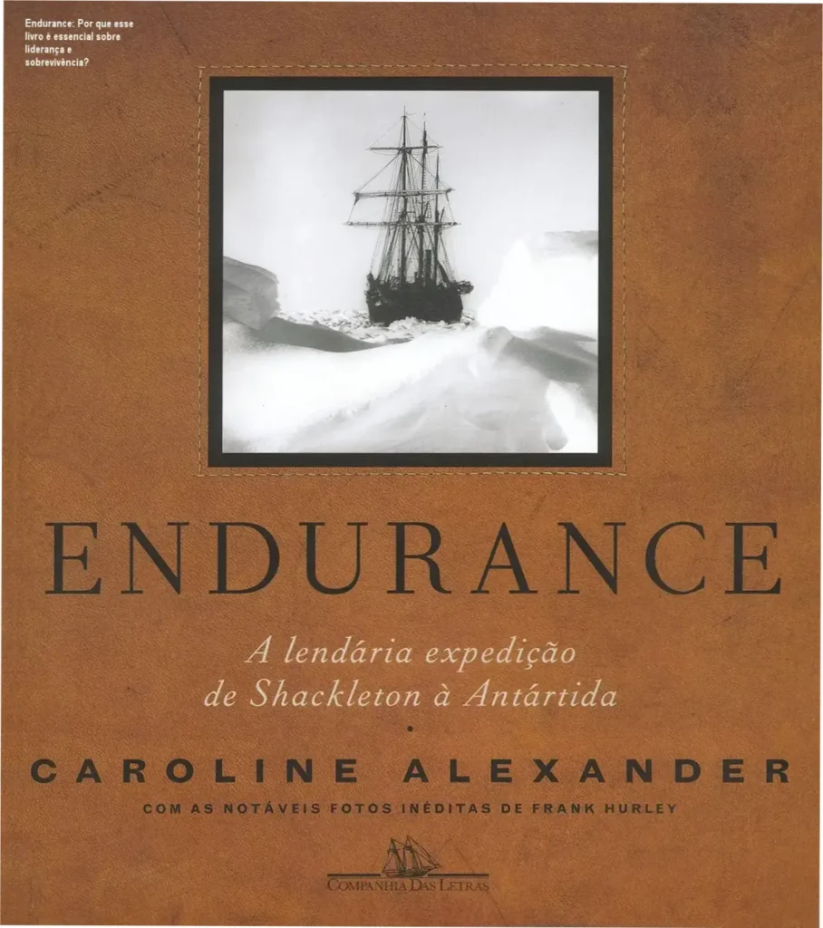 Endurance: Por que esse livro é essencial sobre liderança e sobrevivência? 1 Capa do livro Endurance com destaque para fotos históricas da expedição de Shackleton