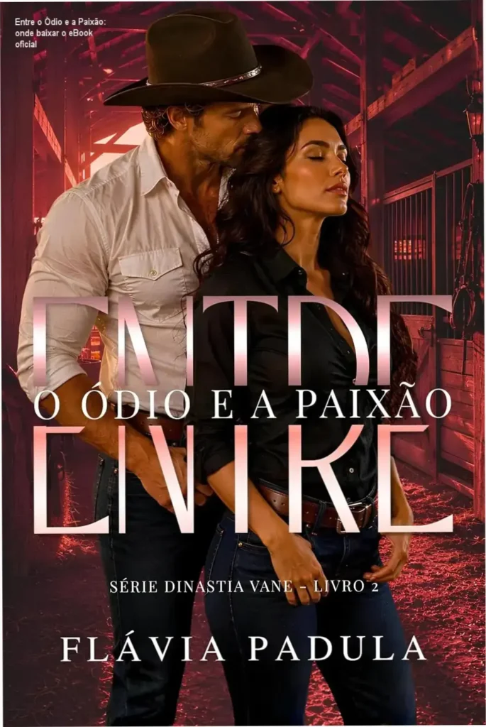 Entre o Ódio e a Paixão: onde baixar o eBook oficial 1 Capa do eBook Entre o Ódio e a Paixão de Flávia Padula com tema de romance inimigos que se apaixonam