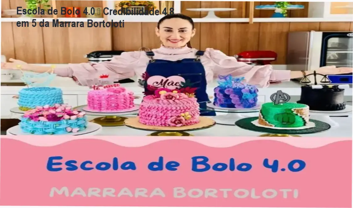 Escola de Bolo 4.0 – Credibilidade 4.8 em 5 da Marrara Bortoloti 1 Escola de Bolo 4.0 – custo‑benefício e credibilidade da Marrara Bortoloti