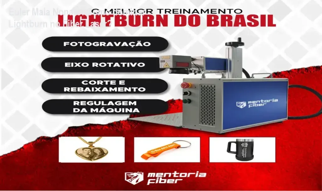 Euler Maia Nonato apresenta a Mentoria Fiber – curso prático de Lightburn para Fiber Laser