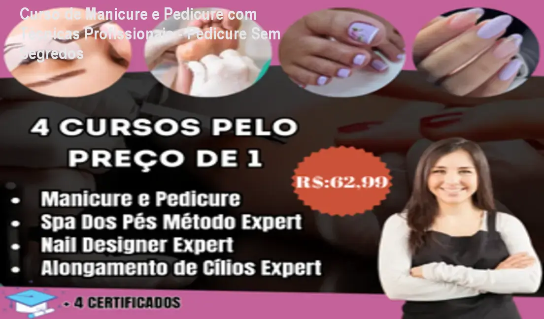Curso de Manicure e Pedicure com Técnicas Profissionais - Pedicure Sem Segredos 1 Curso de Manicure e Pedicure com Técnicas Profissionais - Pedicure Sem Segredos